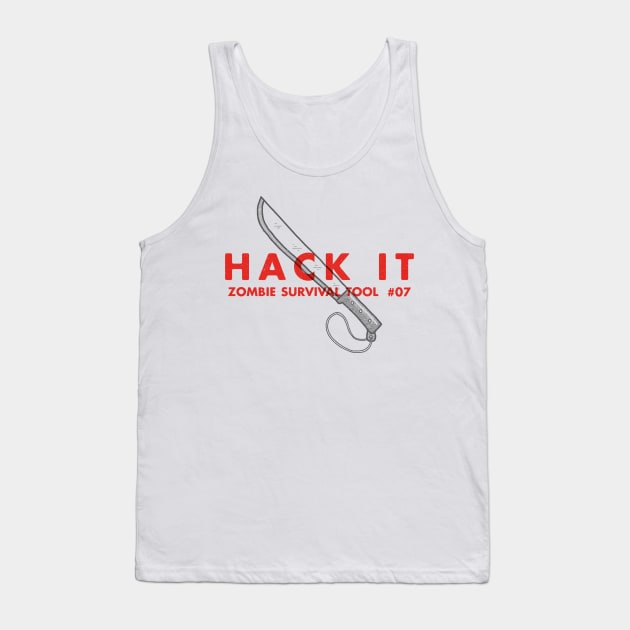 Hack It - Zombie Survival Tools Tank Top by greatscott